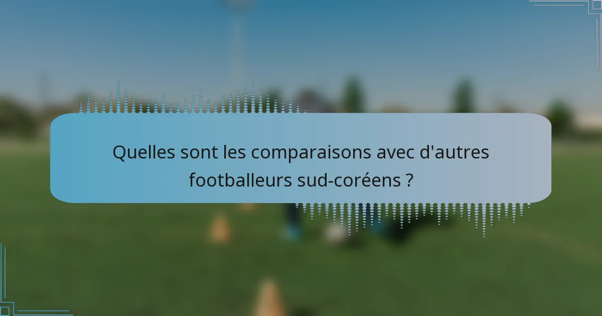 Quelles sont les comparaisons avec d'autres footballeurs sud-coréens ?